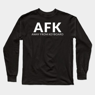 AFK - Away From Keyboard Long Sleeve T-Shirt